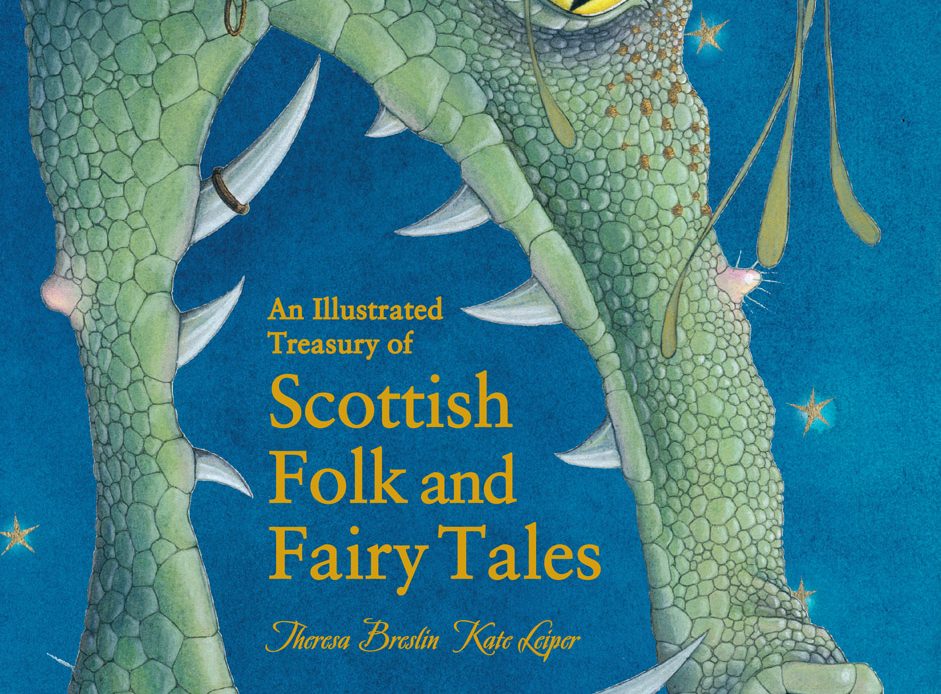 An Illustrated Treasury of Scottish Folk and Fairy Tales Theresa Breslin Kate Leiper